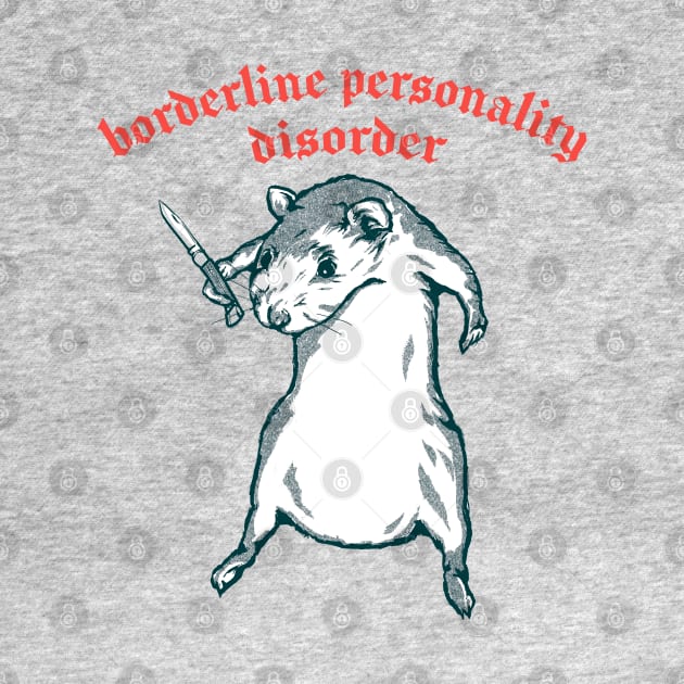 Borderline Personality Disorder / Humorous Meme Design by DankFutura